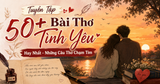 Tuyển Tập 50+ Bài Thơ Tình Yêu Hay Nhất - Những Câu Thơ Chạm Tim