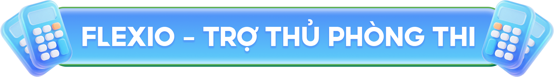 Flexio - Trợ thủ phòng thi