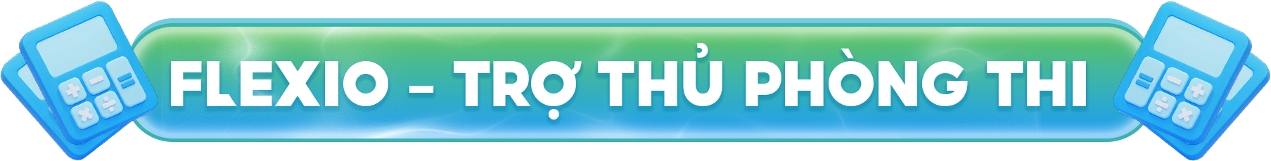 Flexio - Trợ thủ phòng thi
