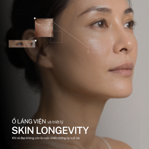 XU HƯỚNG CHỐNG LÃO HÓA "SKIN LONGEVITY"- KHI VẺ ĐẸP LÀ LỰA CHỌN ĐỒNG HÀNH CÙNG TUỔI TÁC