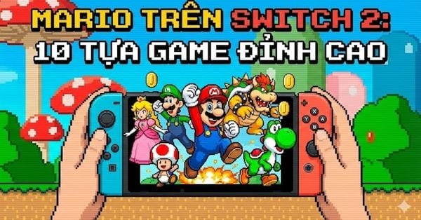 Tất tần tật về Mario: Từ biểu tượng 8-bit đến Top 10 tựa game phải chơi trên Nintendo Switch 2