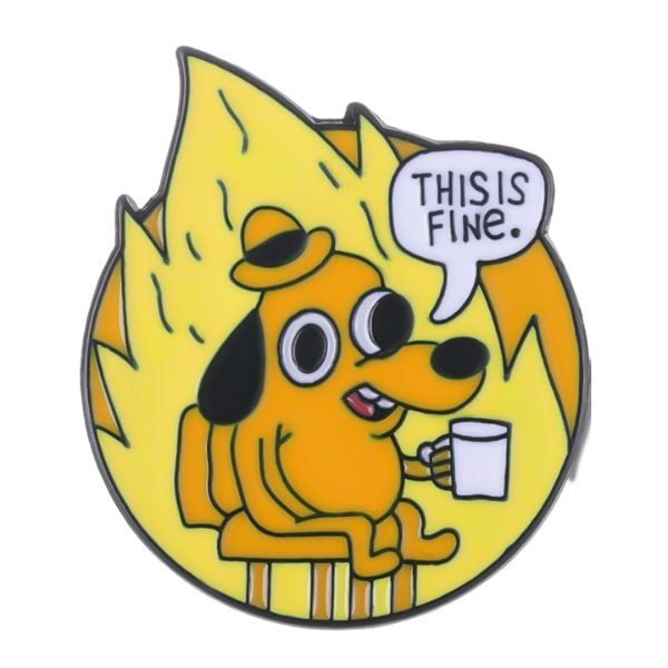 Huy hiệu kim loại This Is Fine mang thiết kế meme hài hước
