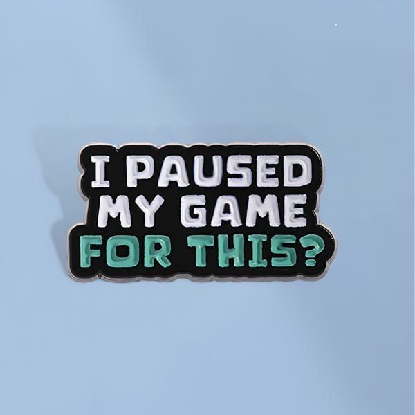 Huy Hiệu Slogan Pause Game Metal Pin - phù hợp trang trí