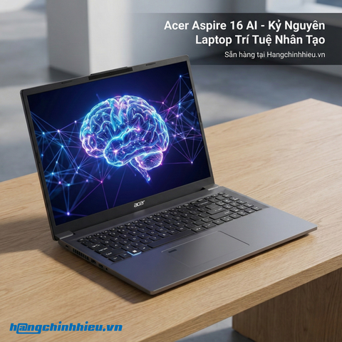 Laptop Acer Aspire 16 AI A16-71M-71U7: Bước Đột Phá Công Nghệ AI Trong Tầm Tay