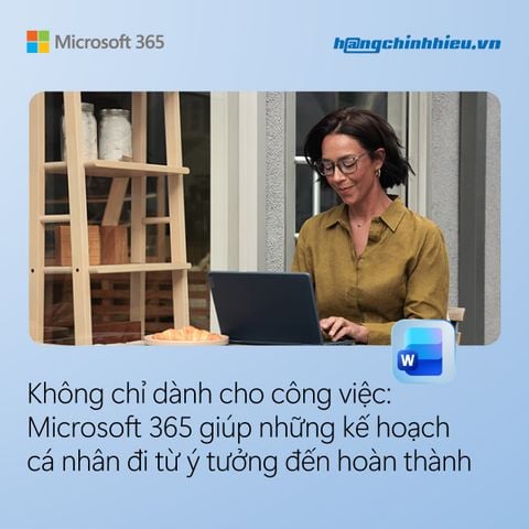 Không chỉ dành cho công việc: Microsoft 365 giúp những kế hoạch cá nhân đi từ ý tưởng đến hoàn thành