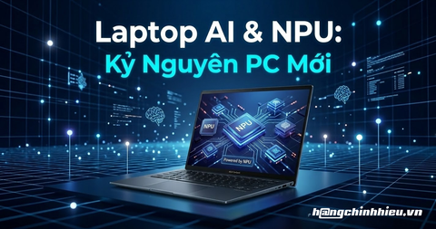 Laptop AI là gì? NPU là gì và Vai trò 