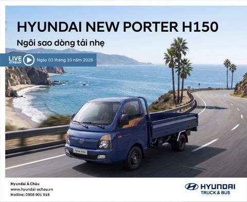 HYUNDAI NEW PORTER H150 – NGÔI SAO DÒNG TẢI NHẸ | THÔNG BÁO LIVESTREAM TRÊN TIKTOK
