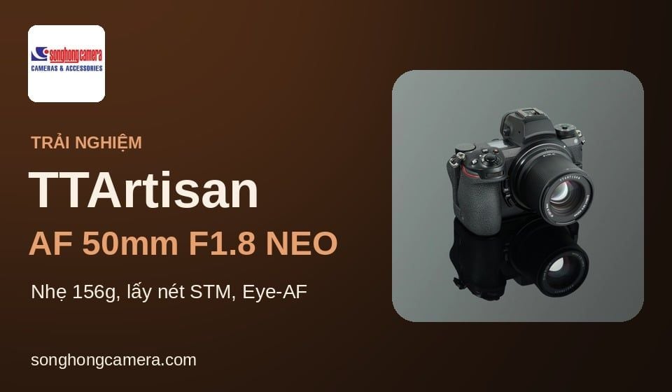 Trải nghiệm TTArtisan AF 50mm F1.8 NEO: ống 50mm nhẹ 156g cho người mới lên full-frame