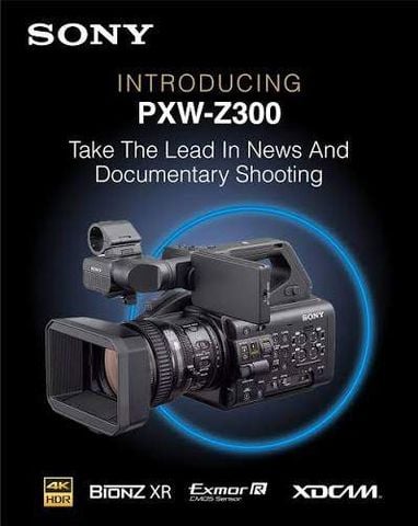 Sony PXW-Z300 cho người quay một mình: 5 điểm đáng cân nhắc
