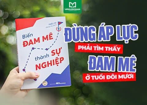 ĐỪNG ÁP LỰC PHẢI TÌM THẤY ĐAM MÊ Ở TUỔI 20