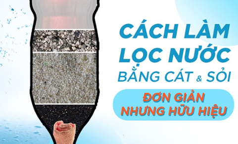 Cách lọc nước bằng cát sỏi hiệu quả đơn giản tại nhà