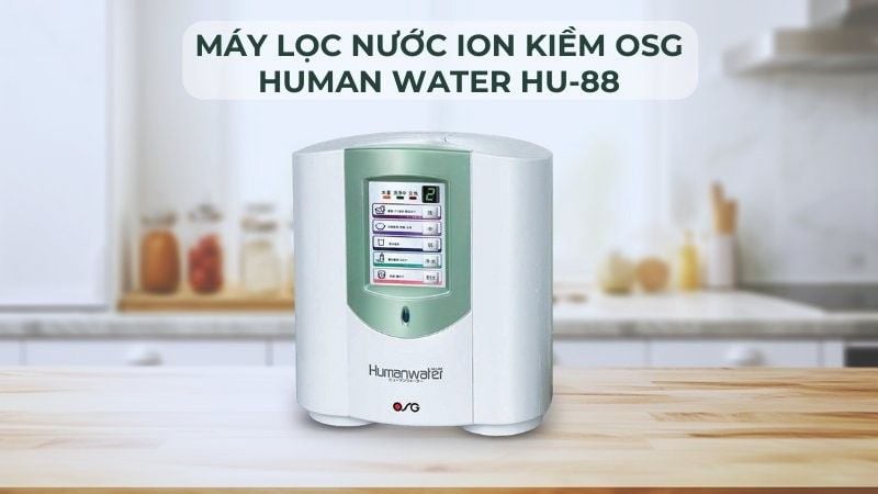 Máy lọc nước điện giải ion kiềm OSG Human Water HU88