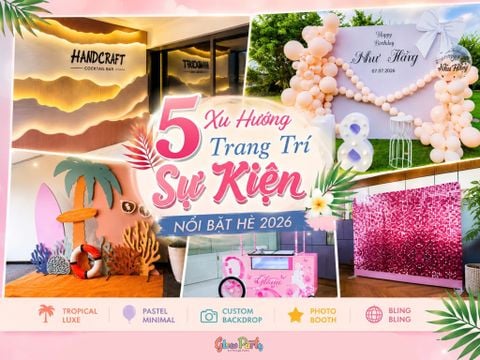 5 Xu Hướng Trang Trí Sự Kiện Nổi Bật Hè 2026