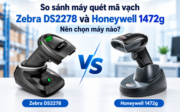 So sánh máy quét mã vạch Zebra DS2278 và Honeywell 1472g, nên chọn máy nào ?