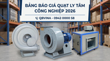 Bảng Giá Quạt Ly Tâm Công Nghiệp 2026: Cập Nhật Mới Nhất & Hướng Dẫn Chọn Mua