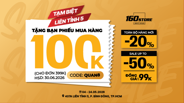 Ưu đãi toàn bộ cửa hàng – 160STORE Liên Tỉnh 5 chào tạm biệt
