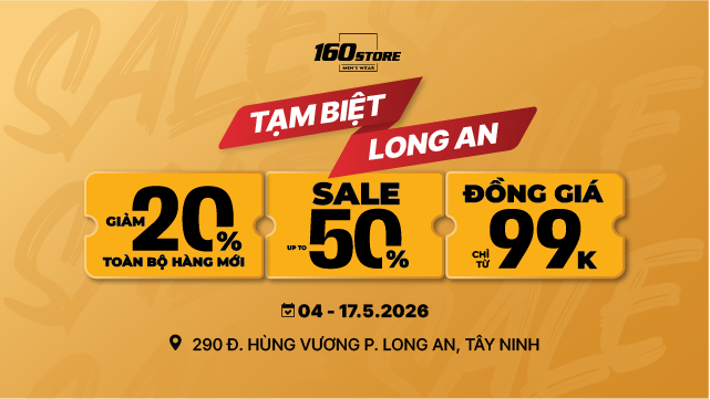 Ưu đãi toàn bộ cửa hàng – 160STORE Long An chào tạm biệt