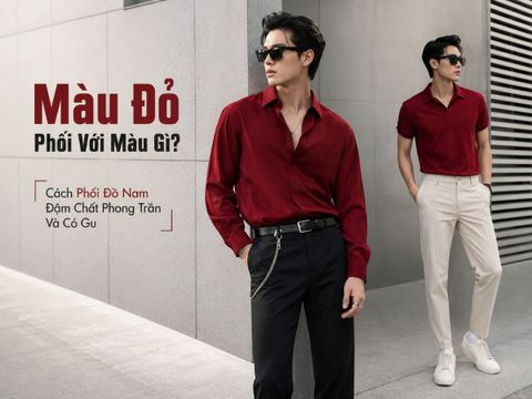 Màu Đỏ Phối Với Màu Gì? Cách Phối Đồ Nam Đậm Chất Phong Trần Và Có Gu