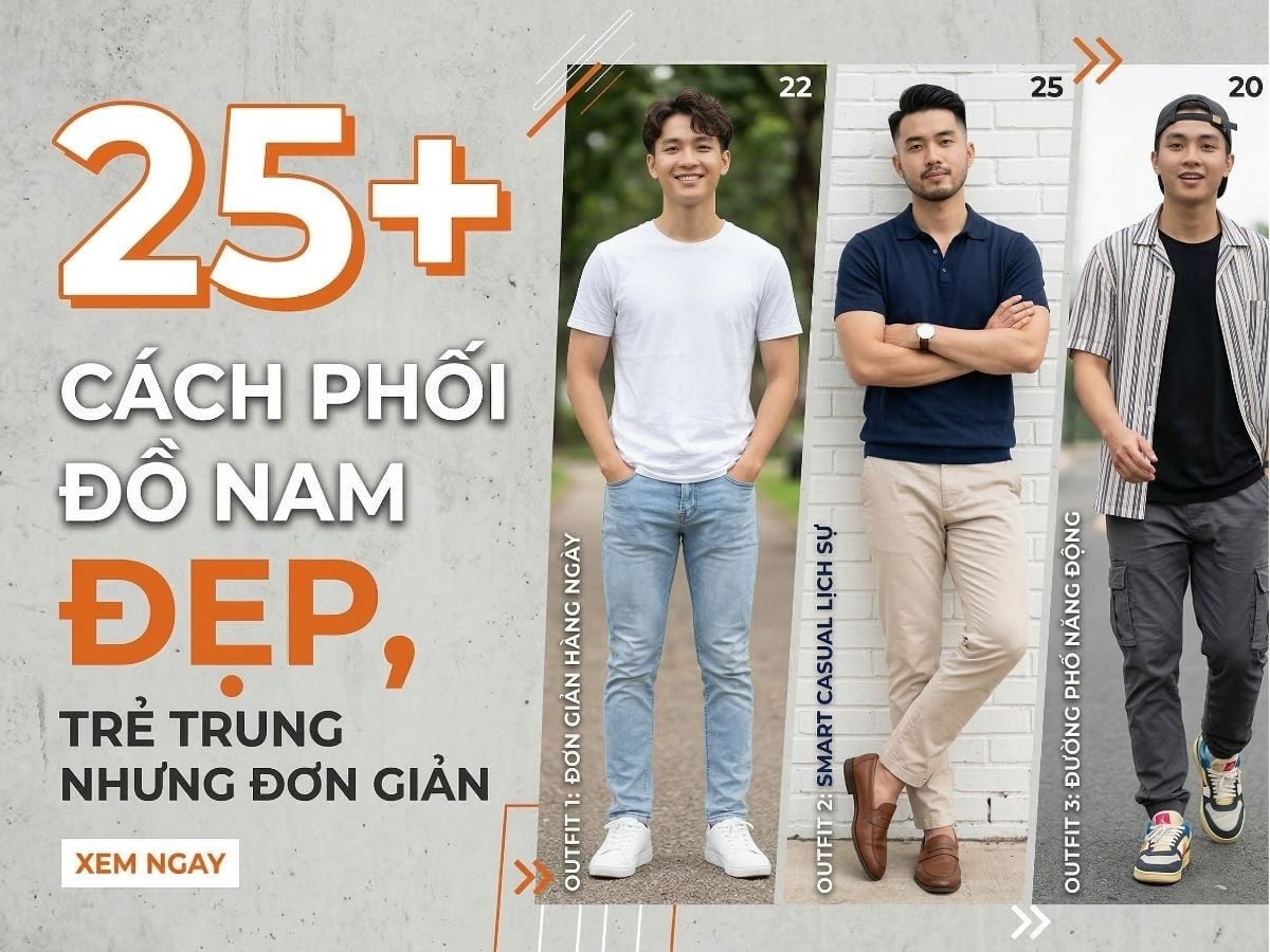 25+ Cách phối đồ nam đẹp, trẻ trung nhưng đơn giản