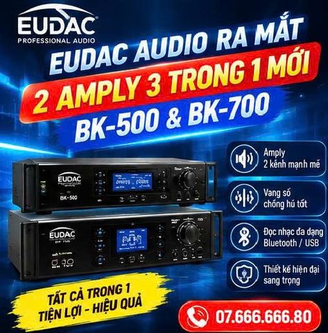 EUDAC AUDIO RA MẮT 2 DÒNG AMPLY 3 TRONG 1 MỚI – BK-500 & BK-700, HÁT CỰC HAY, TIỆN DỤNG TỐI ĐA!