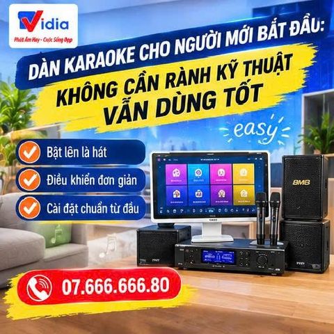 Dàn Karaoke Cho Người Mới Bắt Đầu: Không Cần Rành Kỹ Thuật Vẫn Dùng Tốt