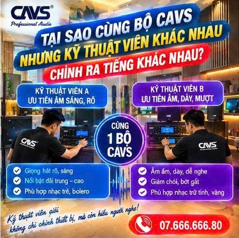 Tại Sao Cùng Bộ CAVS Nhưng Kỹ Thuật Viên Khác Nhau Chỉnh Ra Tiếng Khác Nhau?