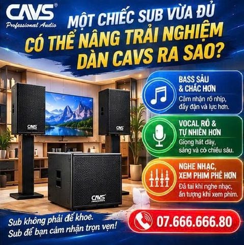 Một Chiếc Sub Vừa Đủ Có Thể Nâng Trải Nghiệm Dàn CAVS Ra Sao?