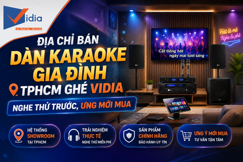 Địa Chỉ Bán Dàn Karaoke Gia Đình TPHCM Ghé Vidia — Nghe Thử Trước, Ưng Mới Mua