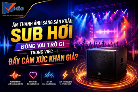 Âm Thanh Ánh Sáng Sân Khấu:Sub HƠi Đóng Vai Trò Gì Trong Việc Đẩy Cảm Xúc Khán Giả?