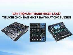 Mixer Bàn Là Gì? Căn Chỉnh Mixer Bàn Đơn Giản Nhất – Vừa Hay Vừa Chất