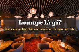 Trải Nghiệm Lounge Chuyên Nghiệp Khác Gì Quán Thường? — Những Thứ Khách Cảm Nhận Được Mà Không Thể Mô Tả