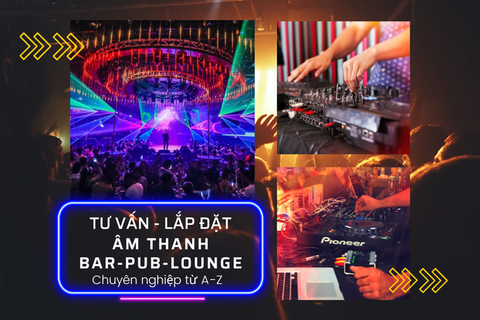 Vì Sao Âm Thanh Quyết Định Trải Nghiệm Pub, Lounge? — Khoa Học Đằng Sau Điều Bạn Cảm Nhận Mà Không Nhận Ra