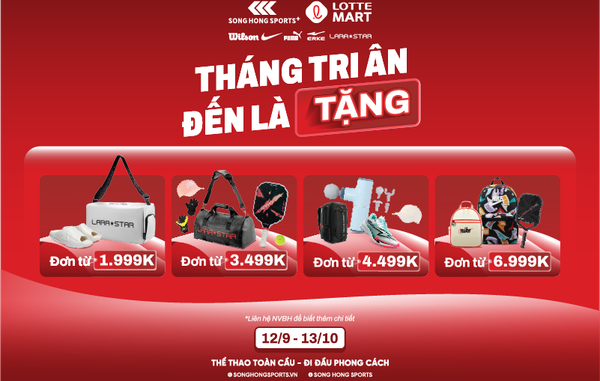 THÁNG TRI ÂN- ĐẾN LÀ TẶNG TẠI SONG HONG SPORTS+
