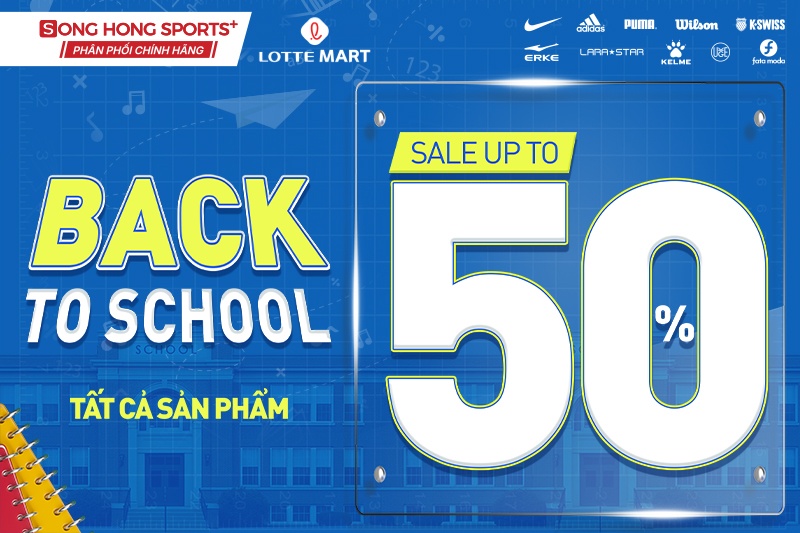 BACK TO SCHOOL SALE UP TO 50% -HÀNH TRANG ĐẾN TRƯỜNG CÙNG SONG HONG SPORTS+