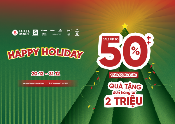 HAPPY HOLIDAY TẠI SONG HONG SPORTS+  SALE UP TO 50% & QUÀ TẶNG CÁC MỐC HOÁ ĐƠN