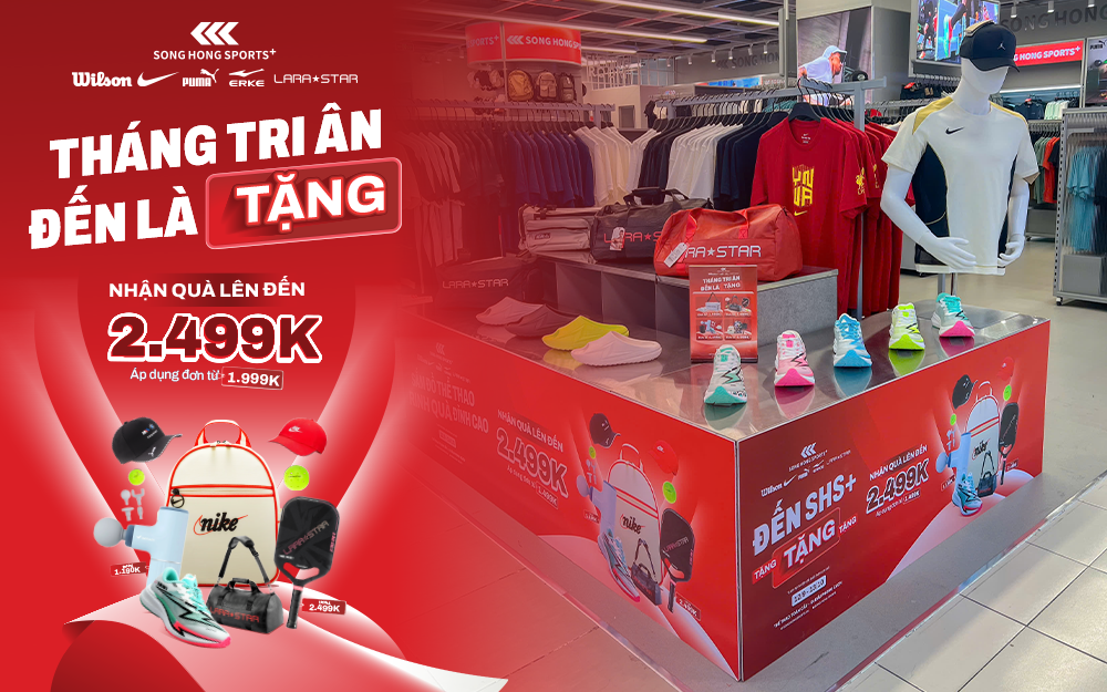 ƯU ĐÃI KHỦNG VÀ QUÀ TẶNG HOT TẠI SONG HONG SPORTS+