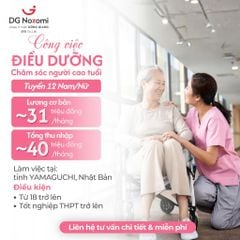 TUYỂN 12 ỨNG VIÊN ĐIỀU DƯỠNG - CHĂM SÓC NGƯỜI CAO TUỔI TẠI NHẬT BẢN