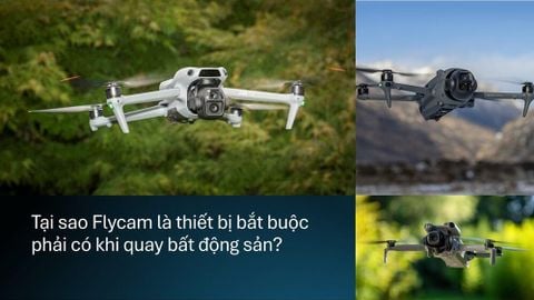 Tại sao Flycam là thiết bị bắt buộc phải có khi quay bất động sản?
