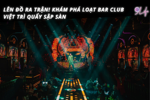 Lên Đồ Ra Trận! Khám Phá Loạt Bar Club Việt Trì Quẩy Sập Sàn