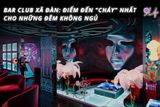 Bar Club Xã Đàn: Điểm đến 