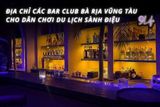 Địa chỉ các Bar Club Bà Rịa Vũng Tàu cho dân chơi du lịch sành điệu