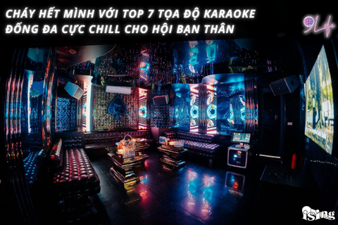 Cháy Hết Mình Với Top 7 Tọa Độ Karaoke Đống Đa Cực Chill Cho Hội Bạn Thân