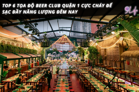Top 6 Tọa Độ Beer Club Quận 1 Cực Cháy Để Sạc Đầy Năng Lượng Đêm Nay  Q