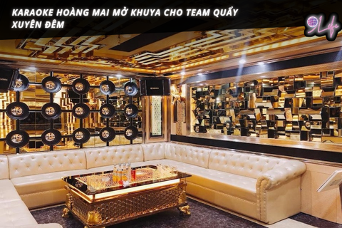 Karaoke Hoàng Mai Mở Khuya Cho Team Quẩy Xuyên Đêm