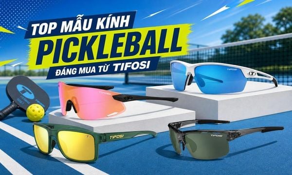 Top 5 mẫu kính Pickleball đáng mua nhất của nhà TIFOSI