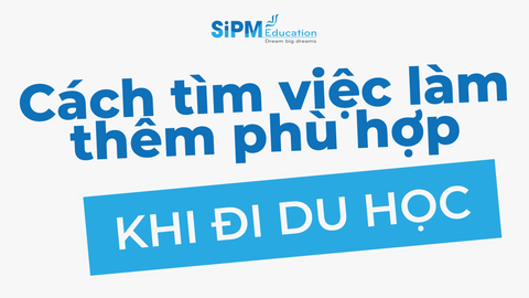 Cách tìm việc làm thêm phù hợp khi du học