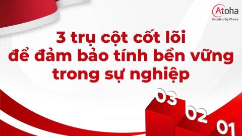 3 trụ cột cốt lõi để đảm bảo tính bền vững trong sự nghiệp