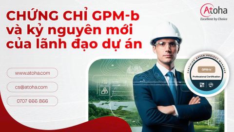Chứng chỉ GPM-b và kỷ nguyên mới của lãnh đạo dự án