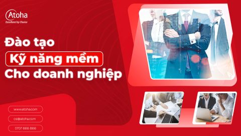 Đào tạo Kỹ năng mềm cho doanh nghiệp - Giải pháp phát triển đội ngũ toàn diện cùng Atoha