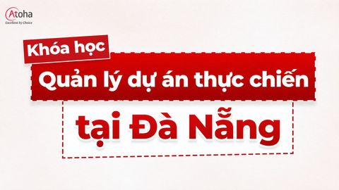 Khóa học Quản lý dự án thực chiến tại Đà Nẵng